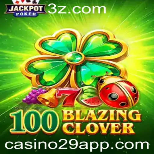 Descubra o Empolgante Mundo de 100BlazingClover no Casino29